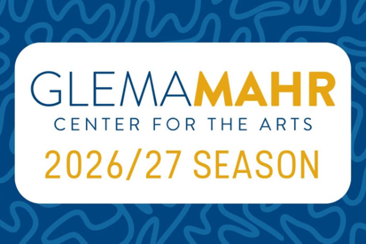 Glema Mahr Center for the Arts 2026/27 Season
